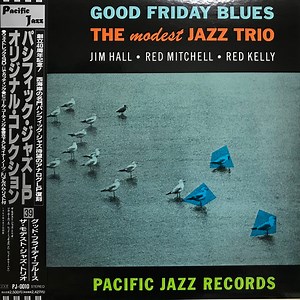 Jim Hall / Red Mitchell / Red Kelly - Good Friday Blues: The Modest Jazz Trio
