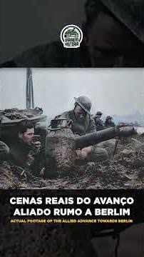 CENAS REAIS DO AVANÇO ALIADO RUMO AO CORAÇÃO DA ALEMANHA - Viagem na História