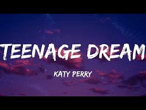 Katy Perry - Teenage Dream (Lyrics)