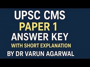 UPSC CMS paper 1 answer Key with short explaination by Dr Varun Agarwal
