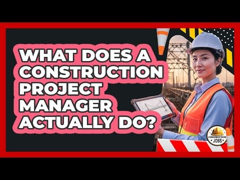 What Does A Construction Project Manager Actually Do?