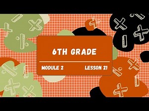 6th Grade Module 2 Lesson 21 (Eureka Math Squared)