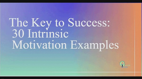 The Key to Success: 30 Intrinsic Motivation Examples