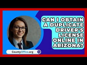Can I Obtain a Duplicate Driver's License Online in Arizona? | CountyOffice News
