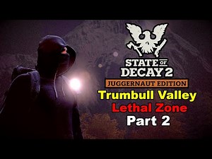 State of Decay 2 - All Map Challenge - Trumbull Valley (Part 2) - Lethal Zone Gameplay (2023)