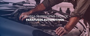 Conheça 7 tipos de parafusos automotivos e seus principais usos | Blog Ciser