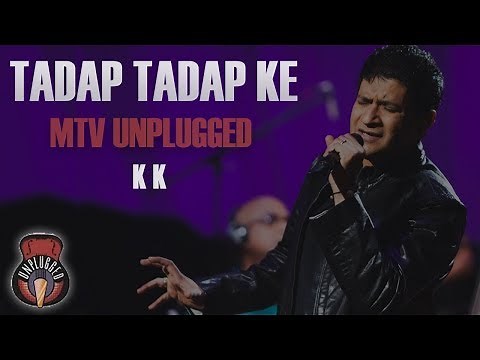 Tadap Tadap Ke Is Dil Se - MTV Unplugged (Full Song) - K K