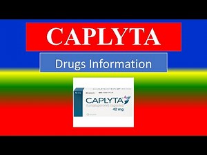 CAPLYTA - Generic Name, Brand Names, How to use, Precautions, Side Effects
