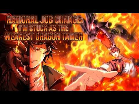 National Job Change: I’m Stuck as the Weakest Dragon Tamer?!| Chapter 1-216| Cultivation Path