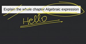Explain the whole chapter Algebraic expression... | Filo