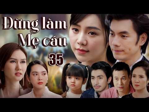 ĐỪNG LÀM MẸ CÁU - Tập 35 | Quỳnh Kool, Nhan Phúc Vinh, Bình An, Quỳnh Lương | Phim tình cảm hay