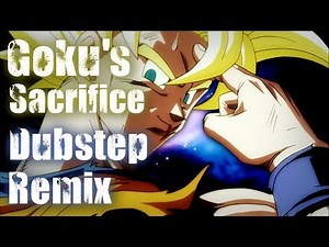 Goku's Sacrifice [Dubstep Remix]