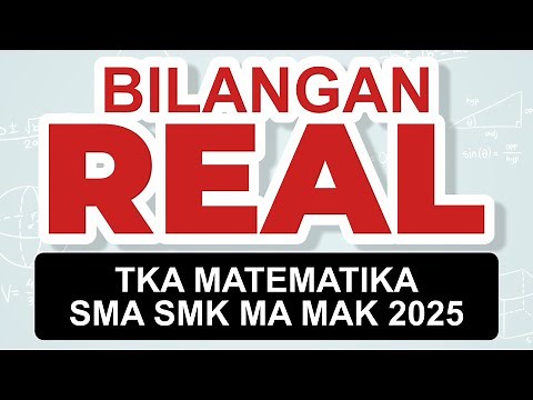 [BAB 1.1] RINGKASAN MATERI BILANGAN REAL DAN SOAL TKA MATEMATIKA SMA SMK MA MAK 2025