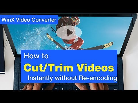 How to Cut / Trim a Video Instantly without Re-encoding