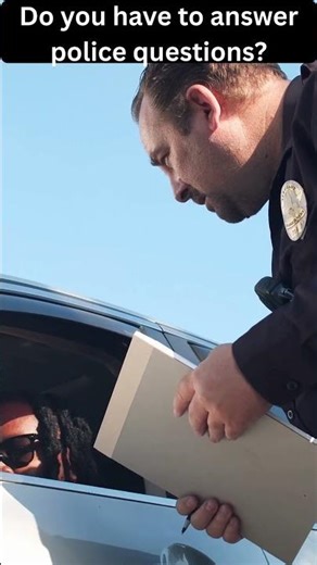 Do you have to answer police questions ?
