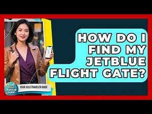 How Do I Find My JetBlue Flight Gate? | Your Solo Traveler Guide News