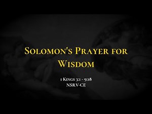Solomon's Prayer for Wisdom - Holy Bible, 1 Kings 3:1-9:18