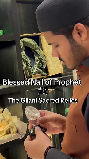 The Gilani Sacred Relics and the Blessed Nail of Prophet Muhammad ﷺ