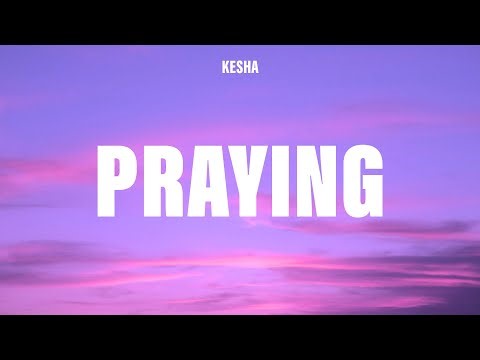 Kesha - Praying (Lyrics)