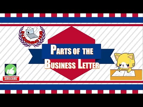 PARTS OF A BUSINESS LETTER: THE WAY IN WRITING EFFECTIVE BUSINESS CORRESPONDENCE