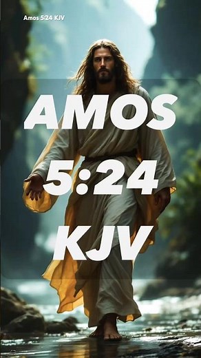 Righteousness Like a Mighty Stream | Amos 5:24 (KJV)