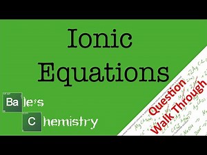 Ionic Equation Walk Through, A-level Chemistry