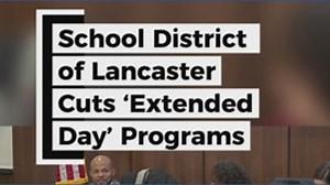 School District of Lancaster cuts "Extended Day" programs