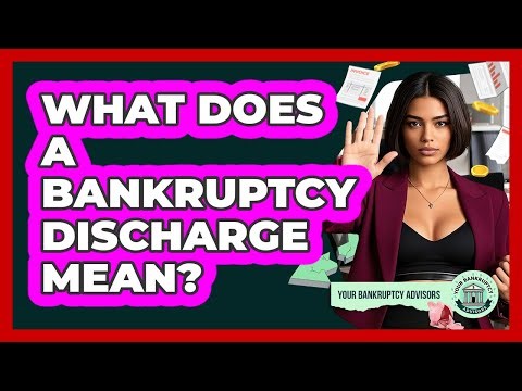 What Does A Bankruptcy Discharge Mean?