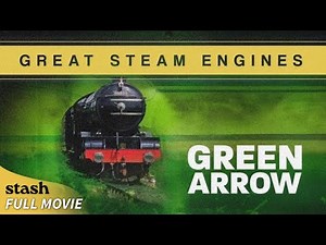 Great Steam Engines: Green Arrow | Locomotive Footages | Full Movie | UK Railway