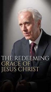 The redeeming grace of Jesus Christ