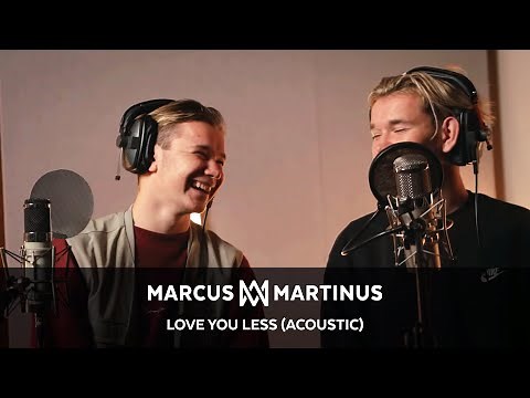 Marcus & Martinus - Love You Less (Acoustic version)