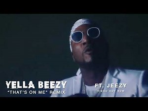 Yella Beezy - "That's On Me" Remix ft. Jeezy