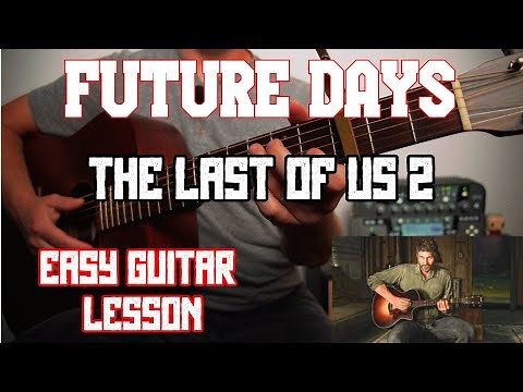 Future Days The Last Of Us 2 Guitar Tutorial Lesson With Tab How To Play