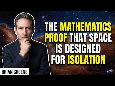 The Mathematics Proof That Space is Designed for Isolation | BRIAN GREENE