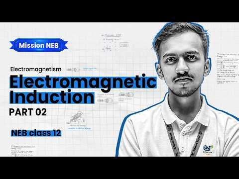 Electromagnetism - Electromagnetic Induction Part 02 | Mission NEB 2083 Class 12