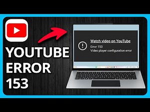 How to Fix YouTube Error 153 | Video Player Configuration Error