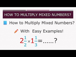 How to Multiply Mixed Numbers?
