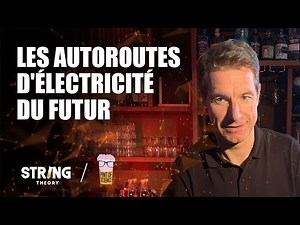 Les autoroutes d'électricité du Futur - Pint of science #4 - String Theory