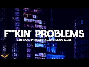 A$AP ROCKY - F**kin' Problems (Lyrics) ft. Drake, 2 Chainz, Kendrick Lamar