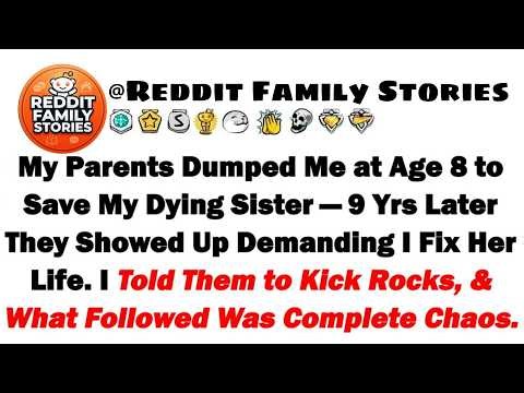 My Parents Dumped Me at Age 8 to Save My Dying Sister—9 Yrs Later They Showed Up Demanding I Fi