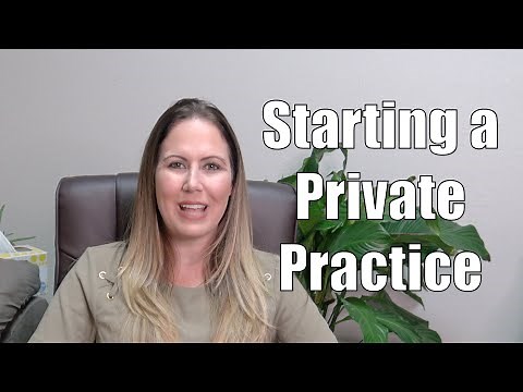 What Are The Steps To Starting a Private Practice?