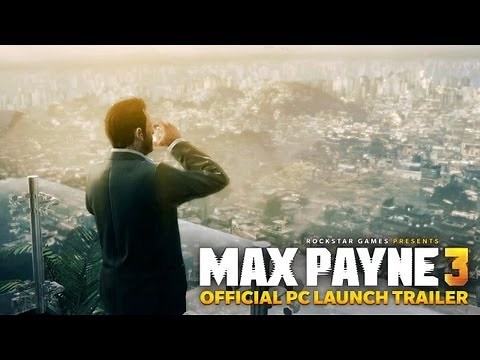 Max Payne 3 - Official PC Launch Trailer