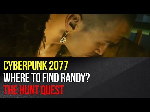 Cyberpunk 2077 - The Hunt quest - Where to find Randy?