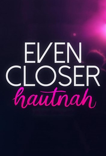 Even Closer: Hautnah | TVmaze