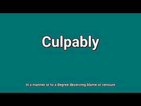 'Culpably' Meaning and Pronunciation