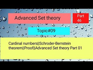 Cardinal numbers||Schroder-Bernstein theorem||Proof||Advanced Set theory Part 01