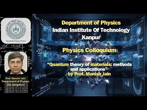 Quantum theory of materials: methods and applications by Prof. Manish Jain, IISc, Bengaluru
