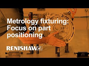 Metrology fixturing: Focus on part positioning