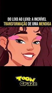 "Do Lixo ao Luxo: A Incrível Transformação de uma Mendiga" #desenho