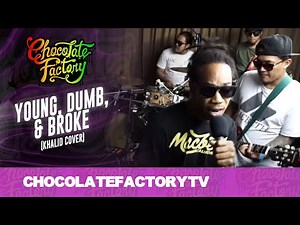 Chocolate Factory - YOUNG, DUMB, & BROKE (Khalid Cover)